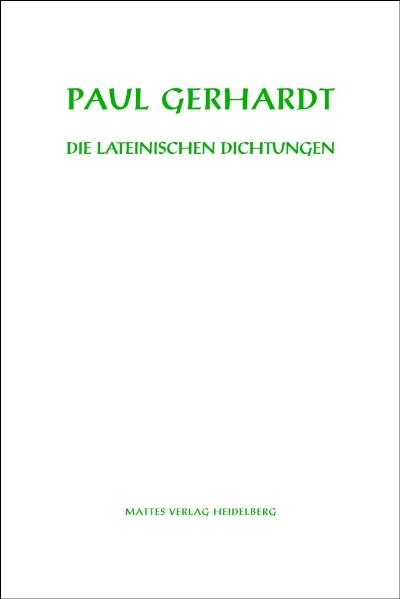 Die lateinischen Dichtungen - Paul Gerhardt