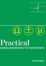 Practical Analog Electronics for Technicians -  W A Kimber
