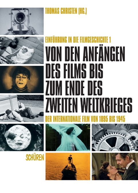 Von den Anfängen des Films bis zum Ende des Zweiten Weltkrieges. Der internationale Film von 1895 bis 1945 - 