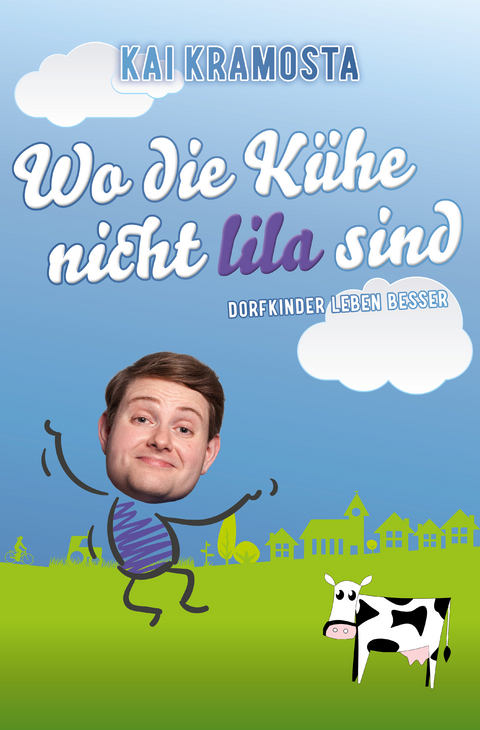 Wo die Kühe nicht lila sind - Kai Kramosta