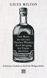 Vom Mann, der mit zwei Flaschen Whiskey den Untergang der Titanic überlebte - Giles Milton