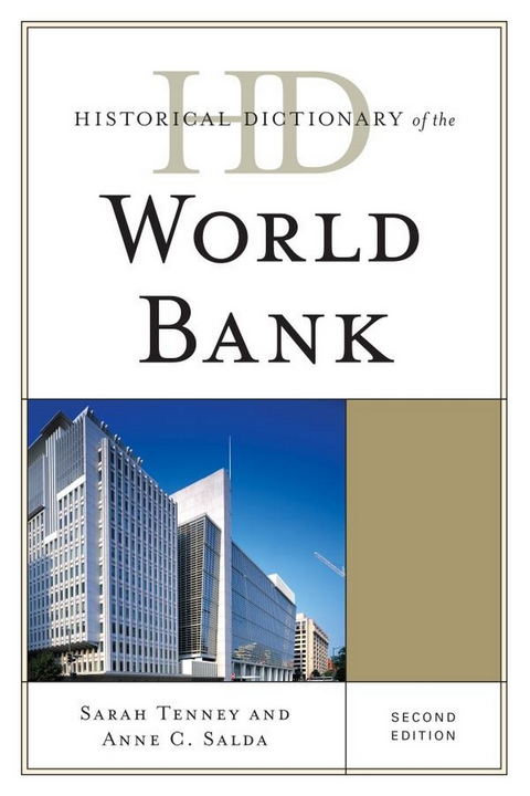 Historical Dictionary of the World Bank -  Anne C. Salda,  Sarah Tenney