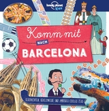 LONELY PLANET Kinderreiseführer Komm mit nach Barcelona - Lonely Planet