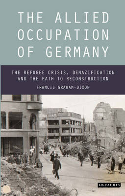 The Allied Occupation of Germany -  Francis Graham-Dixon