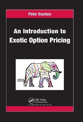 An Introduction to Exotic Option Pricing - Peter Buchen