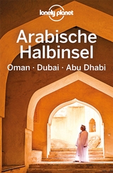 LONELY PLANET Reiseführer Arabische Halbinsel, Oman, Dubai, Abu Dhabi - 