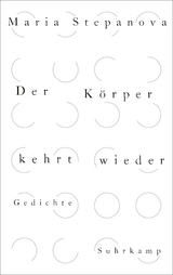 Der Körper kehrt wieder - Maria Stepanova