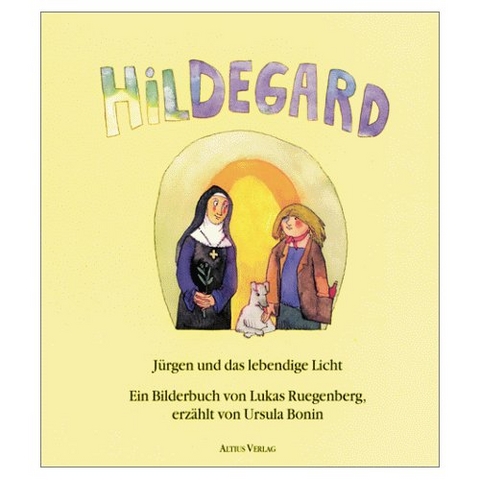 Hildegard, Jürgen und das lebendige Licht - Ursula Bonin, Lukas Ruegenberg