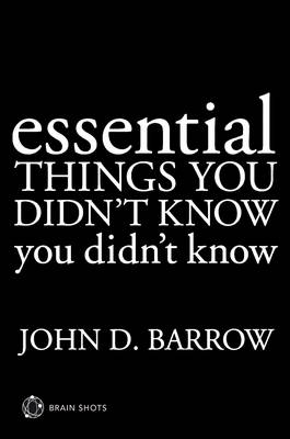 Essential Things You Didn''t Know You Didn''t Know Brain Shot -  John D. Barrow