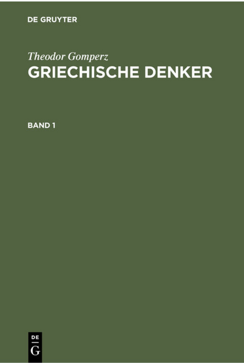 Theodor Gomperz: Griechische Denker / Theodor Gomperz: Griechische Denker. Band 1 - Theodor Gomperz