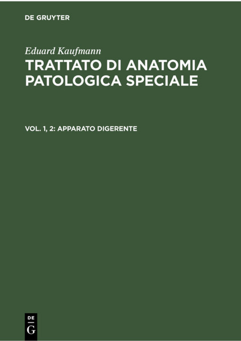 Eduard Kaufmann: Trattato di anatomia patologica speciale / Apparato Digerente - Eduard Kaufmann