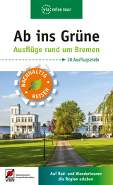 Ab ins Grüne – Ausflüge rund um Bremen - Klose, Birgit