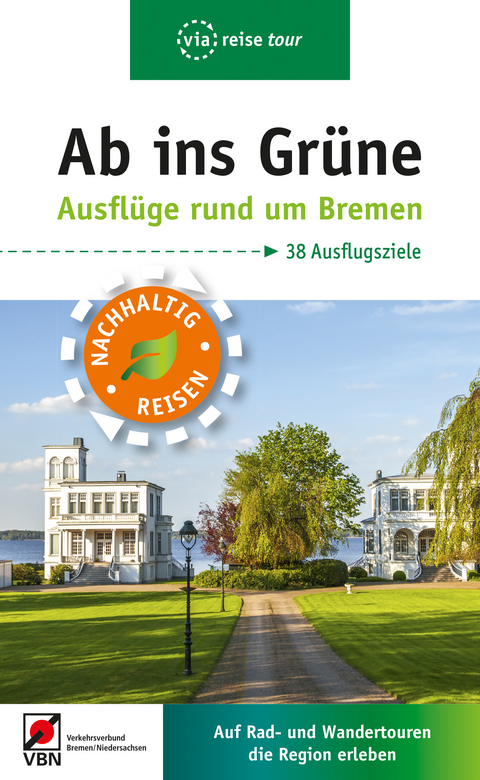 Ab ins Grüne – Ausflüge rund um Bremen - Birgit Klose