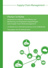 Vorgehensmodell zur Entwicklung und Bewertung von Digitalisierungsbeiträgen zum Supply-Chain-Risikomanagement - Florian Schlüter