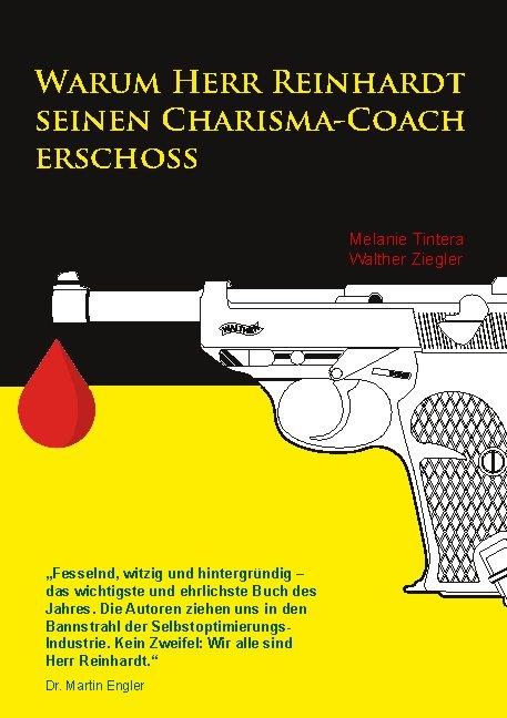 Warum Herr Reinhardt seinen Charisma-Coach erschoss - Melanie Tintera, Walther Ziegler