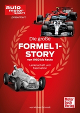 Die große Formel 1-Story von 1950 bis heute - Michael Schmidt