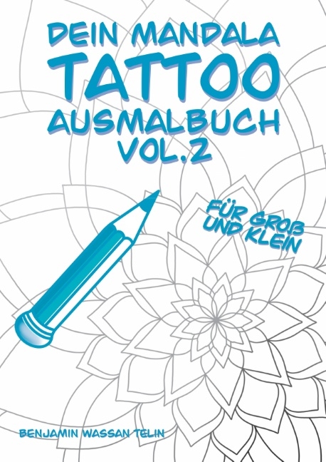 Dein Mandala Tattoo Ausmalbuch Vol.2 - Benjamin Wassan Telin