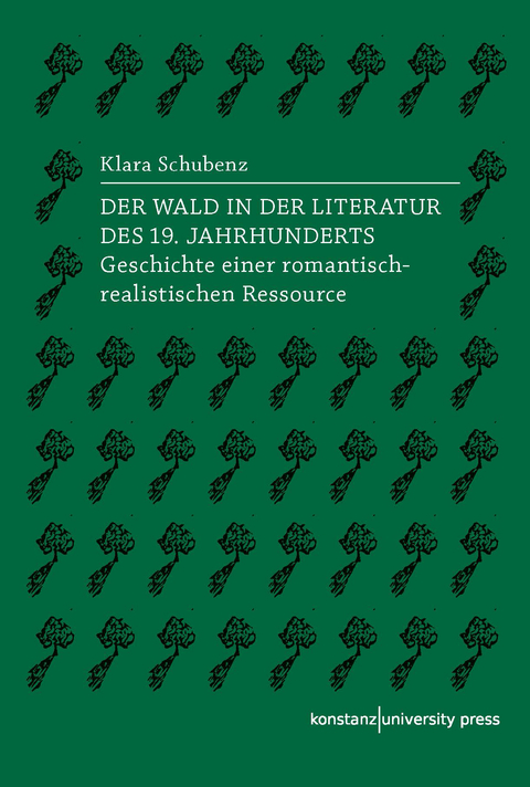Der Wald in der Literatur des 19. Jahrhunderts - Klara Schubenz