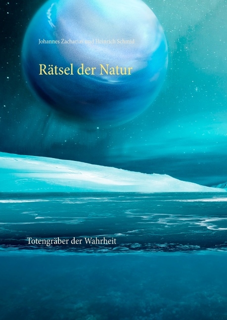 Rätsel der Natur - Johannes Zacharias, Heinrich Schmid