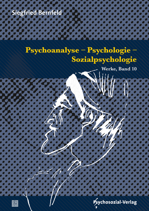 Psychoanalyse – Psychologie – Sozialpsychologie - Siegfried Bernfeld