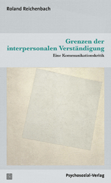Grenzen der interpersonalen Verständigung - Roland Reichenbach