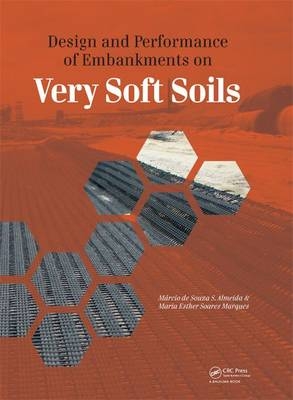 Design and Performance of Embankments on Very Soft Soils -  Marcio de Souza S. Almeida,  Maria Esther Soares Marques