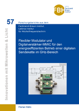 Flexibler Modulator und Digitalverstärker-MMIC für den energieeffizienten Betrieb einer digitalen Sendekette im GHz-Bereich - Florian Hühn