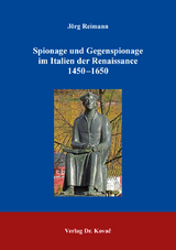 Spionage und Gegenspionage im Italien der Renaissance 1450–1650 - Jörg Reimann