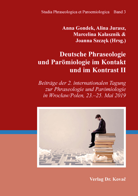 Deutsche Phraseologie und Parömiologie im Kontakt und im Kontrast II - 