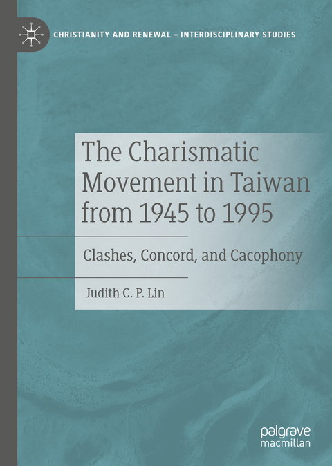 The Charismatic Movement in Taiwan from 1945 to 1995 - Judith C.P. Lin