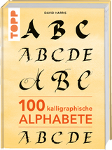 100 kalligraphische Alphabete - Harris, David