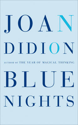 Blue Nights -  Joan Didion