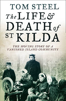 Life and Death of St. Kilda -  Tom Steel