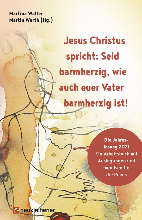 Jesus Christus spricht: Seid barmherzig, wie auch euer Vater barmherzig ist! - 