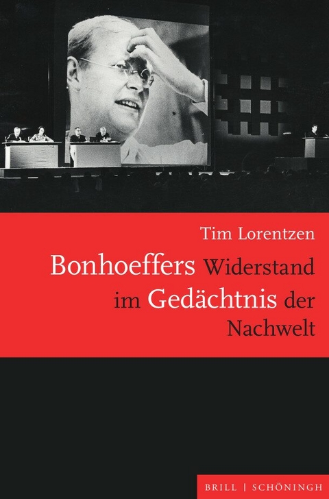 Bonhoeffers Widerstand im Gedächtnis der Nachwelt - Tim Lorentzen