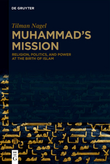 Muhammad's Mission - Tilman Nagel