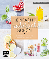 Einfach natürlich schön – Naturkosmetik selber machen - Christina Kraus