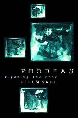 Phobias: Fighting the Fear -  Helen Saul