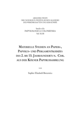 Materielle Studien an Papier-, Papyrus- und Pergamentkodizes des 2. bis 13. Jahrhunderts n. Chr. aus der Kölner Papyrussammlung - Sophie-Elisabeth Breternitz