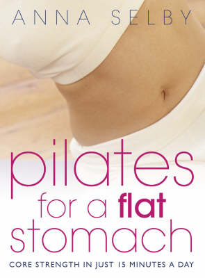Pilates for a Flat Stomach -  Anna Selby