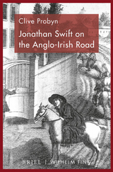 Jonathan Swift on the Anglo-Irish Road - Clive T. Probyn