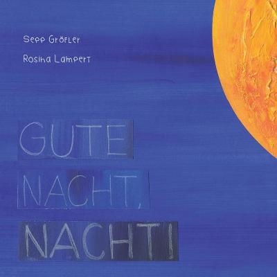 Gute Nacht, Nacht! - Sepp "Beff" Gröfler