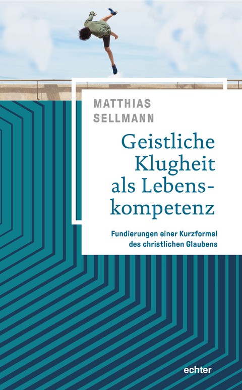 Geistliche Klugheit als Lebenskompetenz - Matthias Sellmann