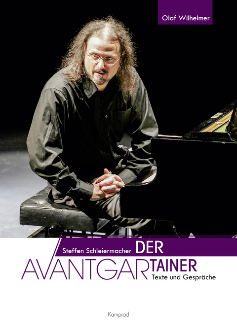 Steffen Schleiermacher. Der Avantgartainer - 