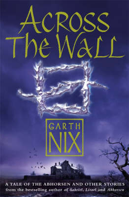 Across The Wall -  Garth Nix