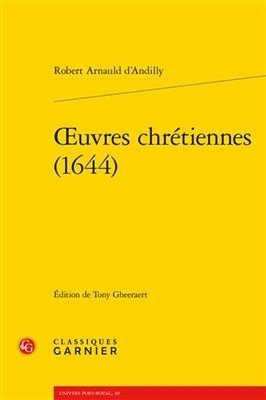 Oeuvres Chretiennes (1644) - Robert Arnauld D'Andilly, Tony Gheeraert