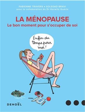 La ménopause : le bon moment pour s'occuper de soi - Soledad Bravi, Fabienne Travers