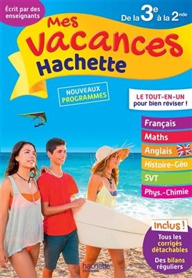 Mes vacances Hachette, de la 3e à la 2de : nouveaux programmes