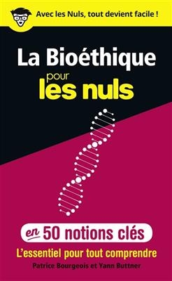 La bioéthique pour les nuls en 50 notions clés : l'essentiel pour tout comprendre - Patrice Bourgeois, Yann Buttner