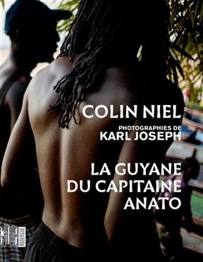 La Guyane du capitaine Anato - Colin Niel, Karl Joseph